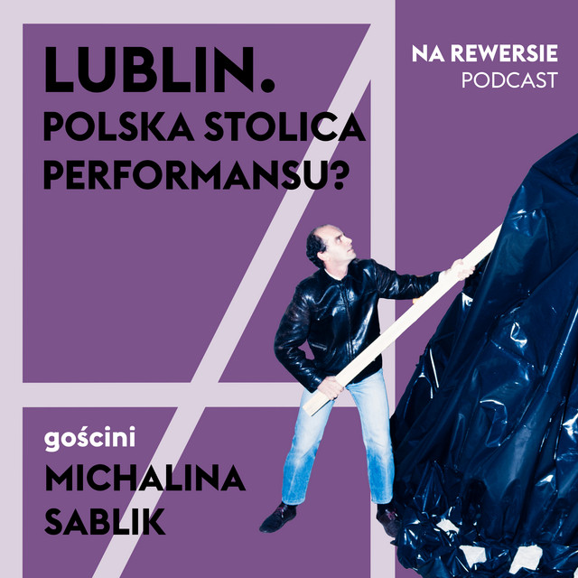 Lublin: Poland's Capital of Performance? — "Na rewersie" Podcast